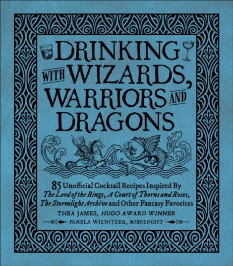Drinking With Wizards, Warriors And Dragons Av Thea James, Pamela Wiznitzer