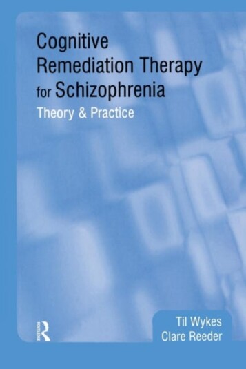Cognitive Remediation Therapy for Schizophrenia Theory and Practice