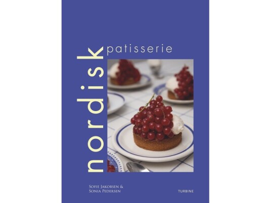 Nordisk Patisserie | Sonia Pedersen Og Sofie Jakobsen | Språk: Dansk