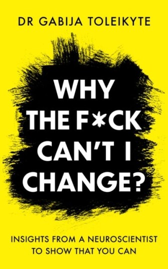Why The F*ck Can¿t I Change? Av Dr Gabija Toleikyte