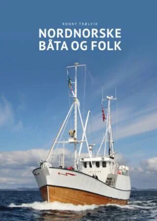 Nordnorske Båta Og Folk Av Ronny Trælvik Nordnorske Båta Og Folk Av Ronny Trælvik