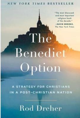 The Benedict Option  A Strategy for Christians in a PostChristian Nation