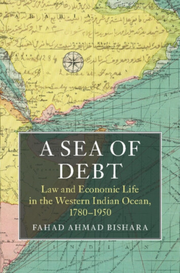 A Sea of Debt Law and Economic Life in the Western Indian Ocean, 1780–1950