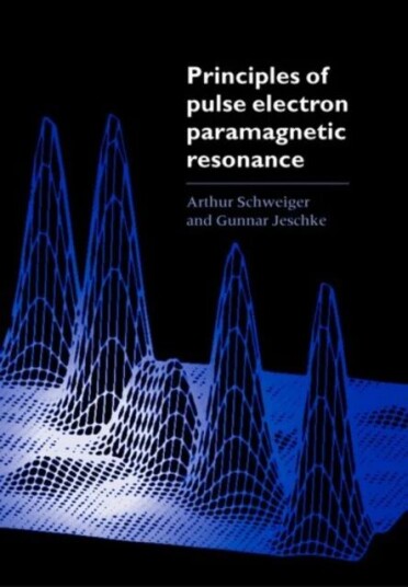 Principles Of Pulse Electron Paramagnetic Resonance Av Arthur (Laboratory Of Physical Chemistry Eth Zurich Switzerland) Schweiger, Gunnar (Max-Planck