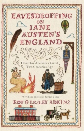 Eavesdropping On Jane Austen'S England Av Roy & Lesley Adkins Eavesdropping On Jane Austen'S England Av Roy & Lesley Adkins
