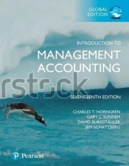 Introduction To Management Accounting, Global Edition Av Charles Horngren, Gary Sundem, William Stratton, Dave Burgstahler, Jeff Schatzberg Introduction To Management Accounting, Global Edition Av Charles Horngren, Gary Sundem, William Stratton, Dave Burgstahler, Jeff Schatzberg