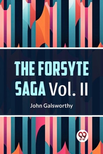 The Forsyte Saga Volume II Edition2023 The Forsyte Saga Volume II Edition2023