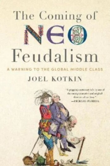 The Coming Of Neo-Feudalism Av Joel Kotkin The Coming Of Neo-Feudalism Av Joel Kotkin
