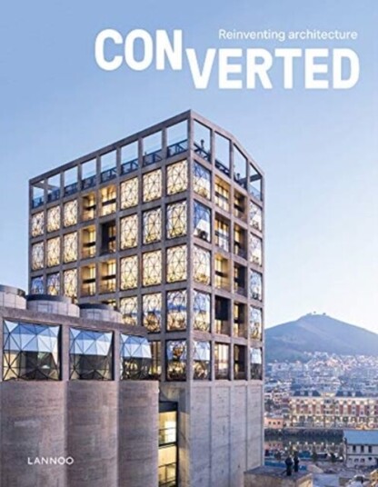 Converted. Reinventing Architecture Av Agata Toromanoff
