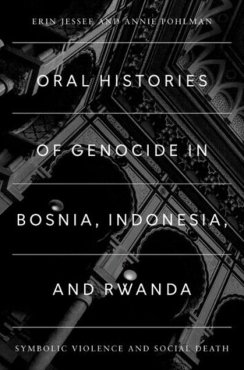 Oral Histories of Genocide in Bosnia Indonesia and Rwanda