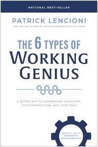 The 6 Types Of Working Genius Av Patrick M. Lencioni The 6 Types Of Working Genius Av Patrick M. Lencioni