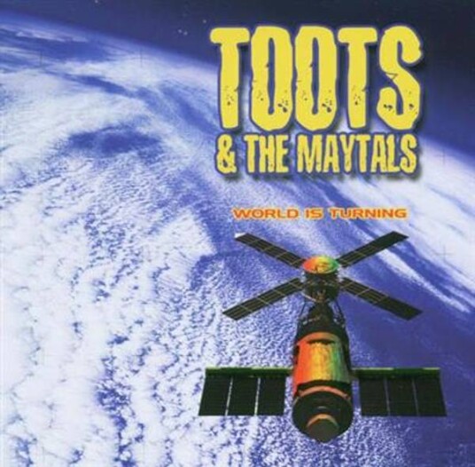 Toots & The Maytals The World Is Turning