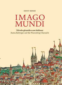 Imago Mundi = Anton Koberger And The Finishing Of The The Nuremberg Chronicle Av Ernst Bjerke