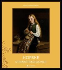 Nina Granlund Sæther Norske Strikketradisjoner Kulturhistorisk Bok Innbundet Nina Granlund Sæther Norske Strikketradisjoner Kulturhistorisk Bok Innbundet
