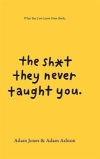 The Sh*t They Never Taught You Av Adam Ashton, Adam Jones