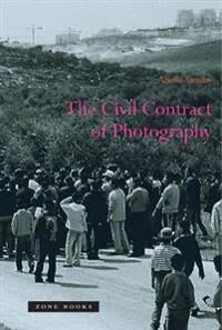The Civil Contract Of Photography Av Ariella (Brown University) Azoulay
