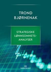 Strategiske Lønnsomhetsanalyser Av Trond Bjørnenak