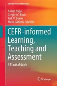 Cefr-Informed Learning, Teaching And Assessment Av Noriko Nagai, Gregory C. Birch, Jack V. Bower, Maria Gabriela Schmidt Cefr-Informed Learning, Teaching And Assessment Av Noriko Nagai, Gregory C. Birch, Jack V. Bower, Maria Gabriela Schmidt