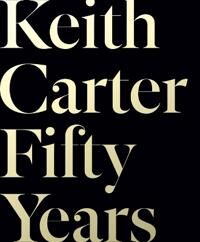 Carter, Keith Keith Carter: Fifty Years (1477318011)