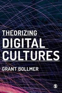 Theorizing Digital Cultures Av Grant David Bollmer