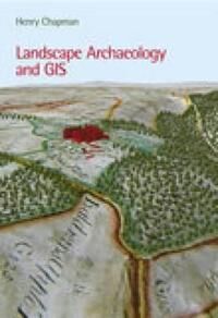 Chapman Henry Landscape Archaeology and GIS