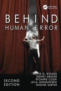 Behind Human Error Av David Woods, Sidney (Griffith University Nathan Campus Australia) Dekker, Richard Cook, Leila Johannesen, Nadine (University Of