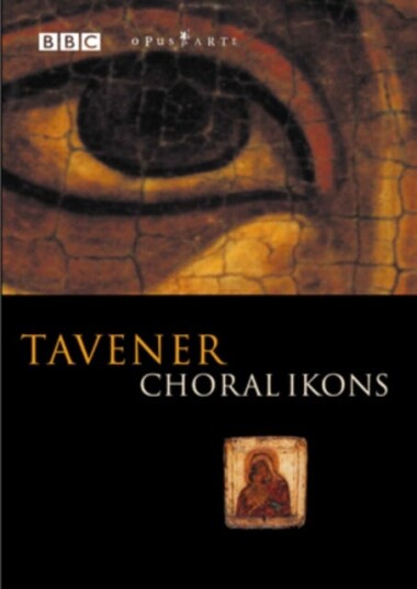 John Tavener: Choral Ikons DVD