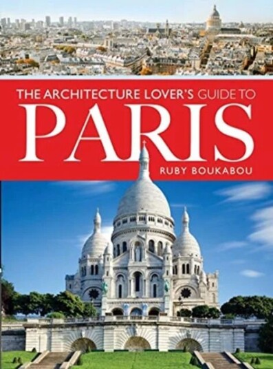 The Architecture Lover's Guide to Paris av Ruby Boukabou