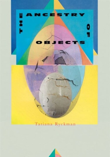 The Ancestry Of Objects Av Tatiana Ryckman