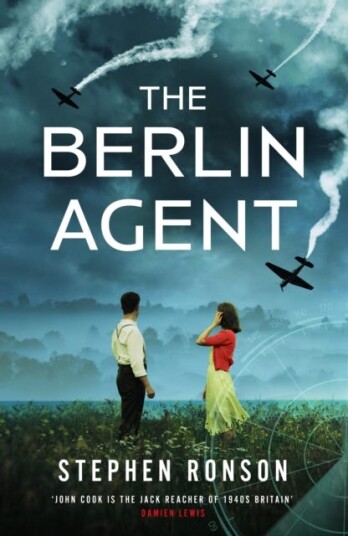 The Berlin Agent A gripping and unforgettable World War Two historical thriller The Berlin Agent A gripping and unforgettable World War Two historical thriller