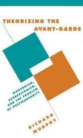 Theorizing the Avant-Garde Theorizing the Avant-Garde