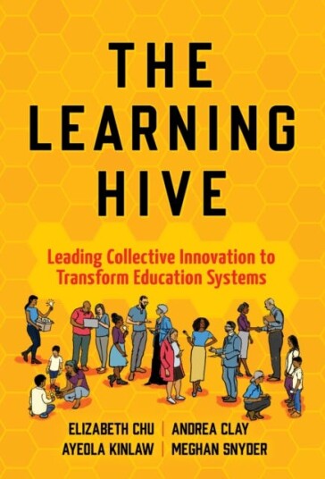 The Learning Hive Leading Collective Innovation to Transform Education Systems The Learning Hive Leading Collective Innovation to Transform Education Systems