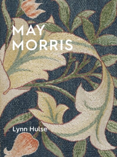 May Morris The Essence and Soul of Beautiful Embroidery