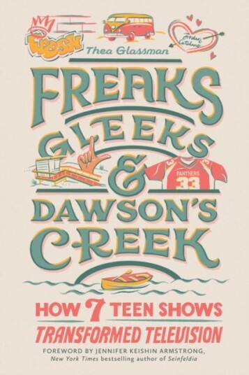Freaks, Gleeks, And Dawson'S Creek Av Thea Glassman
