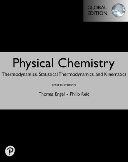 Physical Chemistry: Thermodynamics Statistical Thermodynamics and Kinetics Global Edition