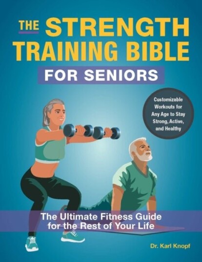 The Strength-Training Bible for Seniors The Strength-Training Bible for Seniors