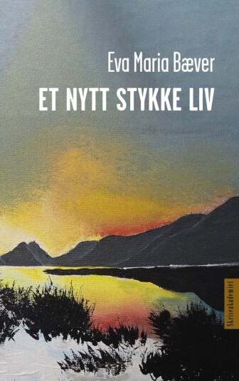 Et Nytt Stykke Liv Av Eva Maria Bæver