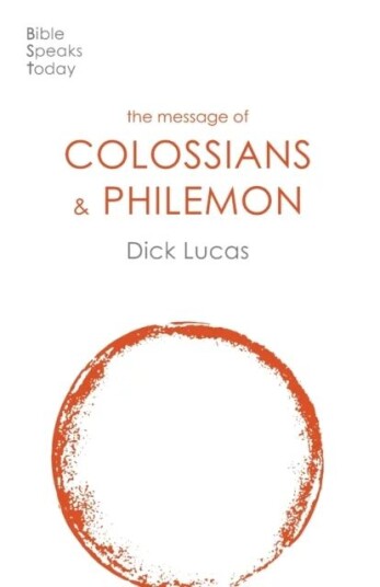 The Message Of Colossians And Philemon Av Dick Lucas