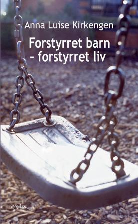 Forstyrret Barn - Forstyrret Liv Av Anna Luise Kirkengen