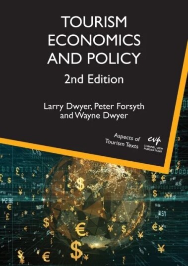 Tourism Economics And Policy Av Larry Dwyer, Peter Forsyth, Wayne Dwyer Tourism Economics And Policy Av Larry Dwyer, Peter Forsyth, Wayne Dwyer