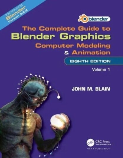 The Complete Guide To Blender Graphics Av John M. (Toormina New South Wales Australia) Blain