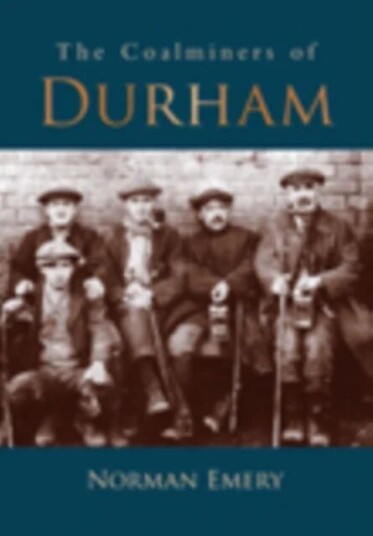 The Coalminers Of Durham Av Norman Emery