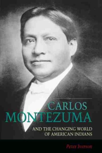 Carlos Montezuma and the Changing World of American Indians Carlos Montezuma and the Changing World of American Indians
