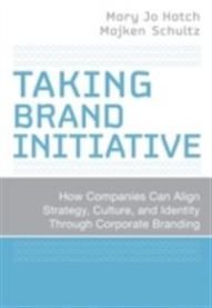 Taking Brand Initiative: How Companies Can Align Strategy, Culture, and Ident…, Pent brukt bok