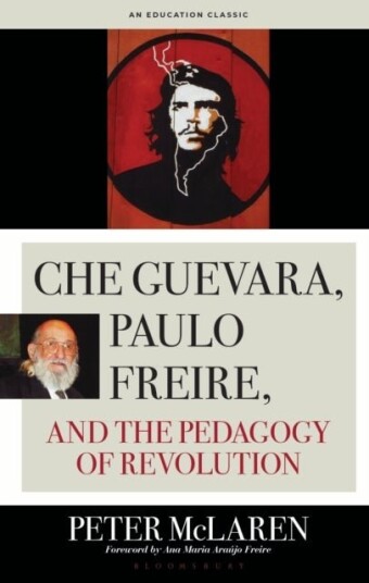 Che Guevara Paulo Freire and the Pedagogy of Revolution Classics Edition Che Guevara Paulo Freire and the Pedagogy of Revolution Classics Edition