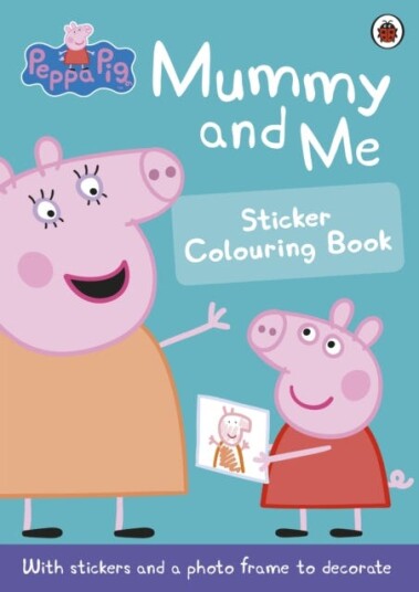 Peppa Pi Mummy and Me Sticker Colouring Book Peppa Pi Mummy and Me Sticker Colouring Book
