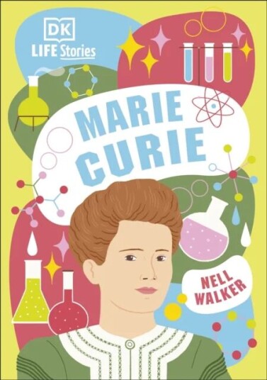 Dk Life Stories Marie Curie Av Nell Walker Dk Life Stories Marie Curie Av Nell Walker