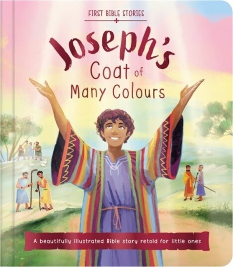 First Bible Stories: Joseph's Coat of Many Colours First Bible Stories: Joseph's Coat of Many Colours
