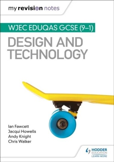 My Revision Notes: Wjec Eduqas Gcse (9-1) Design And Technology Av Ian Fawcett, Jacqui Howells, Andy Knight, Chris Walker