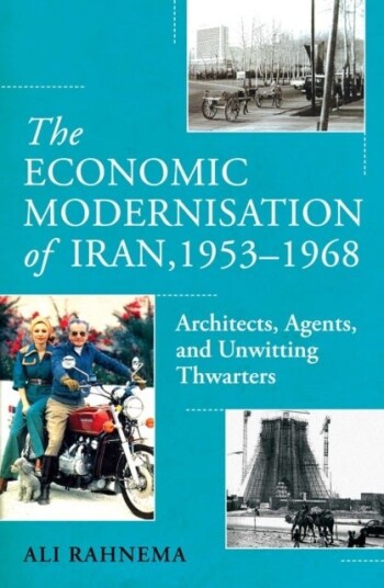 The Economic Modernisation of Iran 1953–1968 The Economic Modernisation of Iran 1953–1968